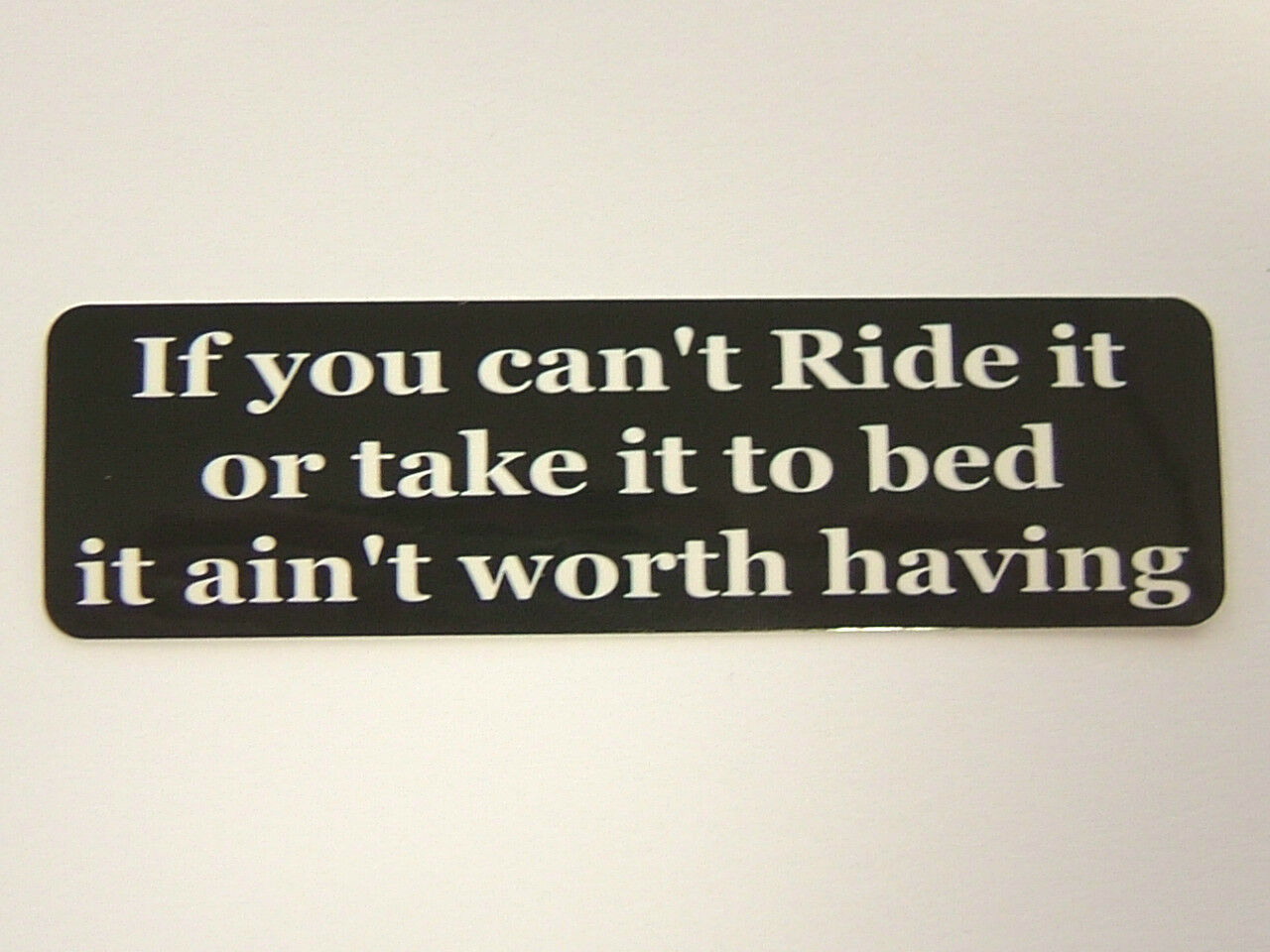 Helmet Sticker "if You Can't Ride It Or Take It To Bed..." Single Sticker  #f971